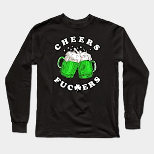 Cheers Fckrs' St Patricks Day Beer Drinking Funny Long Sleeve T-Shirt